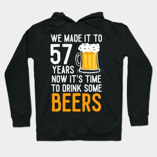 We Made it to 57 Years Now It's Time To Drink Some Beers Aniversary Wedding Hoodie
